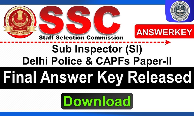 SSC Sub Inspector Delhi Police and CAPFs Paper II Final Answer Key Released